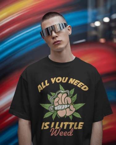 All you need is weed